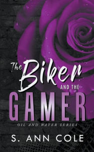 Title: The Biker and the Gamer, Author: S. Ann Cole