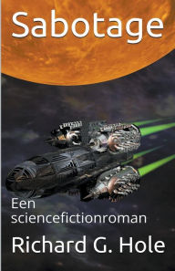 Title: Sabotage: Een sciencefictionroman, Author: Richard G Hole