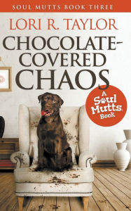 Title: Chocolate-Covered Chaos, Author: Lori R Taylor