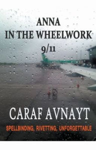 Title: Anna in the Wheelwork, Author: Caraf Avnayt