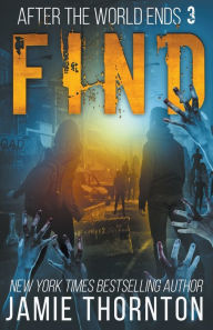 Title: After The World Ends: Find (Book 3), Author: Jamie Thornton