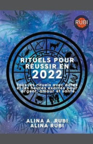 Title: Rituels Pour Réussi en 2022, Author: Rubi Astrólogas