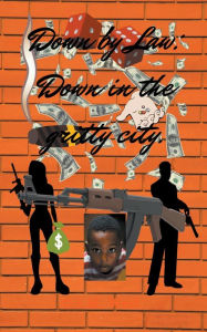 Title: Down By Law: Down in the Gritty City, Author: G I M West