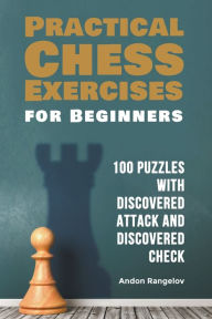 Title: 100 Puzzles with Discovered Attack and Discovered Check, Author: Andon Rangelov