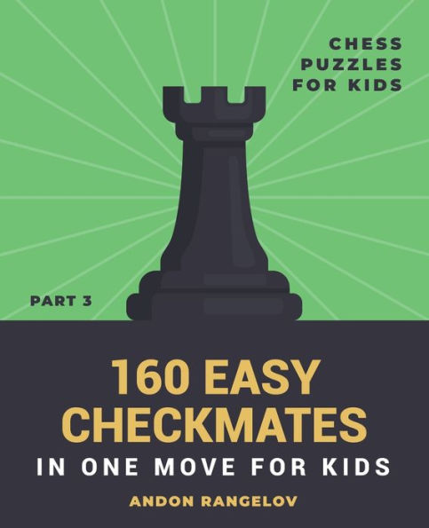 160 Easy Checkmates One Move for Kids, Part 3