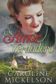 Title: Un amor verdadero, Author: Caroline Mickelson
