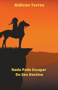 Title: Nada Pode Escapar Do Seu Destino, Author: Aldivan Torres