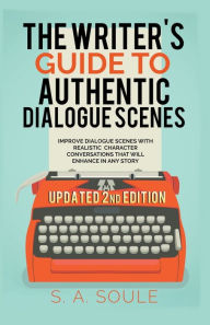 Title: The Writers Guide to Realistic Dialogue, Author: S a Soule