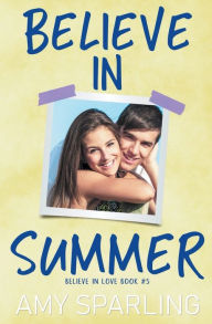 Title: Believe in Summer, Author: Amy Sparling