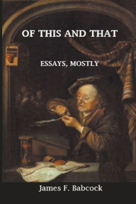 Title: Of This and That, Essays Mostly, Author: James Babcock