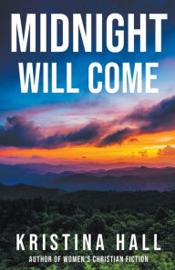 Title: Midnight Will Come, Author: Kristina Hall