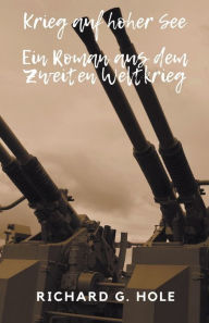 Title: Krieg auf hoher See, Author: Richard G. Hole