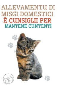 Title: Allevamentu di Misgi Domestici è Cunsiglii per Mantene Cuntenti, Author: Edwin Pinto
