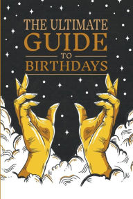 Title: The Ultimate Guide to Birthdays, Author: Compass Star