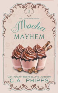 Title: Mocha Mayhem, Author: C a Phipps