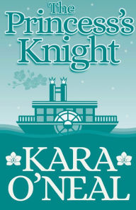 Title: The Princess's Knight, Author: Kara O'Neal