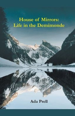 House of Mirrors: Life the Demimonde