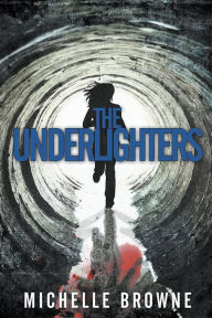 Title: The Underlighters, Author: Michelle Browne