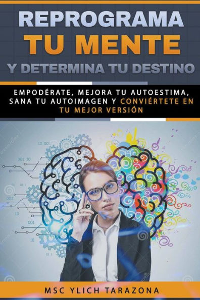 Reprograma Tu Mente y Determina Destino