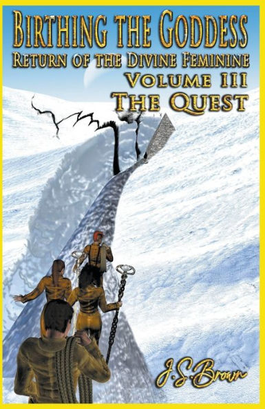 Birthing the Goddess, Return of Divine Feminine, Volume III, "The Quest"