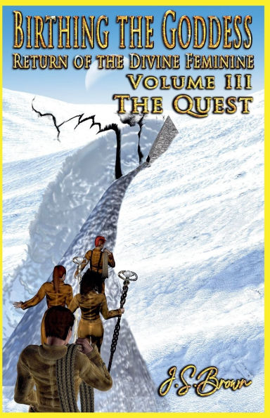 Birthing the Goddess, Return of Divine Feminine, Volume III, "The Quest"