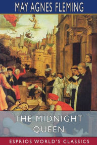 Title: The Midnight Queen (Esprios Classics), Author: May Agnes Fleming