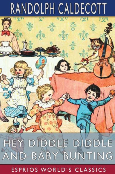 Hey Diddle Diddle and Baby Bunting (Esprios Classics): Picture Books