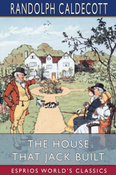The House That Jack Built (Esprios Classics): Picture Books