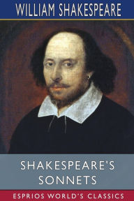 Title: Shakespeare's Sonnets (Esprios Classics), Author: William Shakespeare
