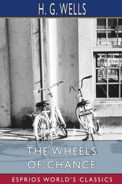 The Wheels of Chance (Esprios Classics): A Bicycling Idyll