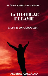 Title: La fidelidad de David: Para Coleccionistas, Author: Abdenal Carvalho