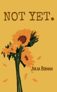 Title: Not Yet., Author: Julia Bohan