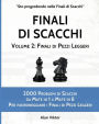 Finali di Scacchi, Volume 2: Finali di Pezzi Leggeri: 2000 Problemi da Mate in 1 a 8 Per padroneggiare i Finali di Pezzi Leggeri