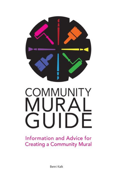 Community Mural Guide: Information and Advice for Creating a Community Mural