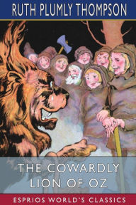 Title: The Cowardly Lion of Oz (Esprios Classics), Author: Ruth Plumly Thompson