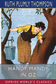Title: Handy Mandy in Oz (Esprios Classics), Author: Ruth Plumly Thompson