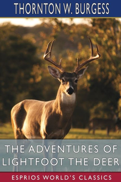the Adventures of Lightfoot Deer (Esprios Classics)