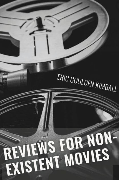 Reviews for Non-Existent Films by Eric Goulden Kimball, Paperback | Barnes  & Noble®