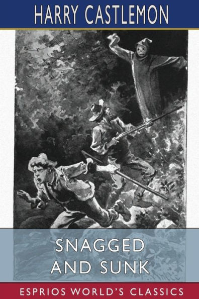 Snagged and Sunk (Esprios Classics): or, The Adventures of a Canvas Canoe