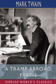 Title: A Tramp Abroad, Part 3 (Esprios Classics), Author: Mark Twain