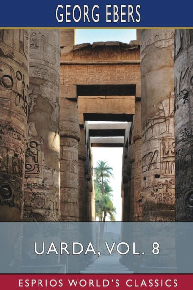 Uarda, Vol. 8 (Esprios Classics): A Romance of Ancient Egypt