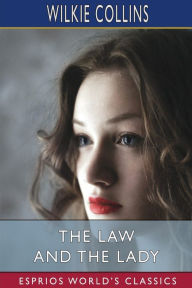 Title: The Law and the Lady (Esprios Classics), Author: Wilkie Collins