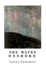 Title: The Waves Onshore, Author: Lynne Campbell