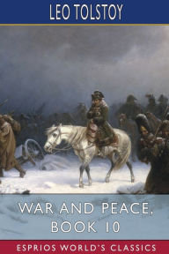 Title: War and Peace, Book 10 (Esprios Classics), Author: Leo Tolstoy