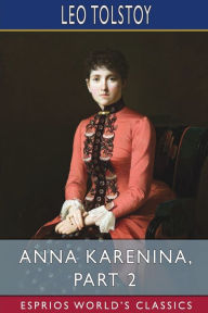 Title: Anna Karenina, Part 2 (Esprios Classics), Author: Leo Tolstoy