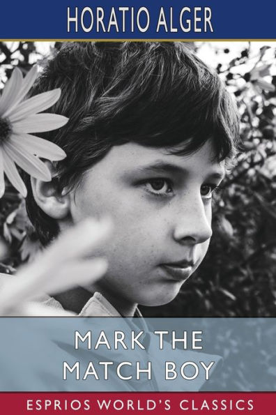 Mark the Match Boy (Esprios Classics): or, Richard Hunter's Ward