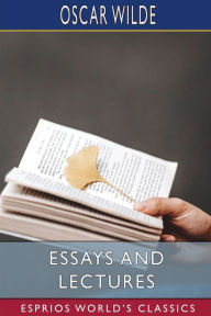 Title: Essays and Lectures (Esprios Classics), Author: Oscar Wilde