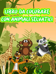 Title: Libro da Colorare con Animali Selvatici: Il miglior libro da colorare con animali selvatici, Author: Dane Grunn