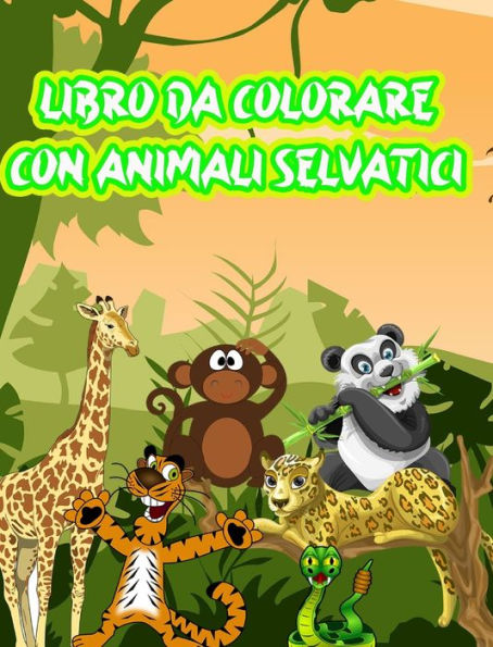 Libro da Colorare con Animali Selvatici: Il miglior libro da colorare con animali selvatici