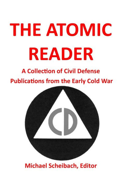 The Atomic Reader: A Collection of Civil Defense Publications from the Early Cold War
